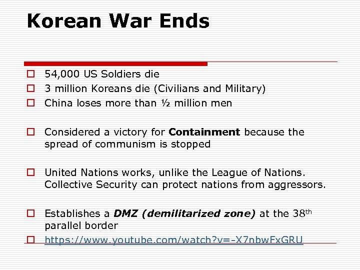Korean War Ends o 54, 000 US Soldiers die o 3 million Koreans die