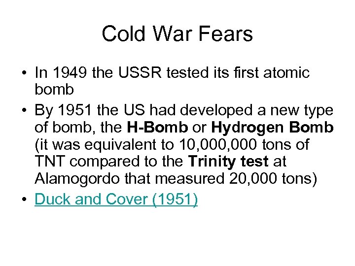 Cold War Fears • In 1949 the USSR tested its first atomic bomb •