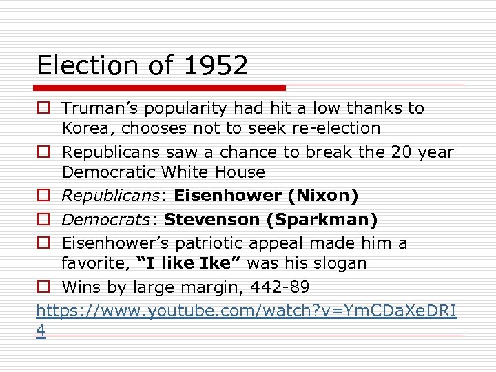 Election of 1952 o Truman’s popularity had hit a low thanks to Korea, chooses