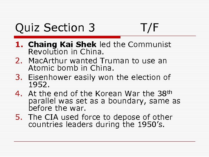 Quiz Section 3 T/F 1. Chaing Kai Shek led the Communist Revolution in China.