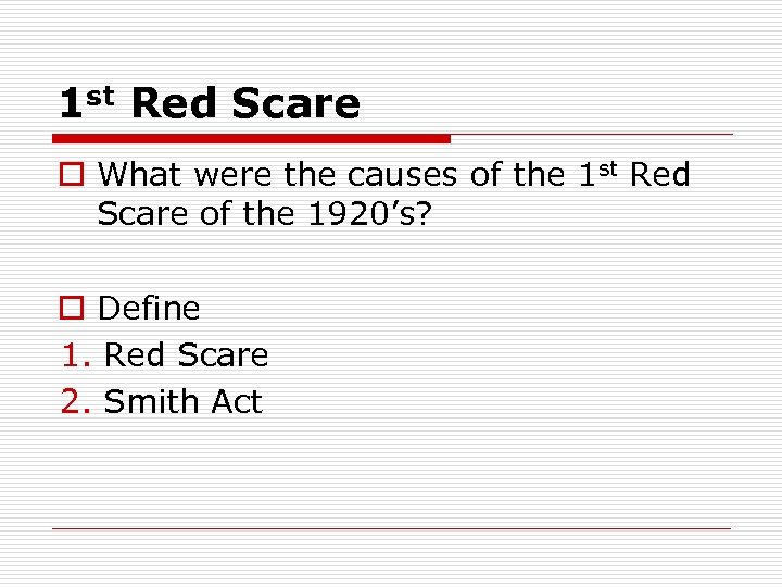 1 st Red Scare o What were the causes of the 1 st Red
