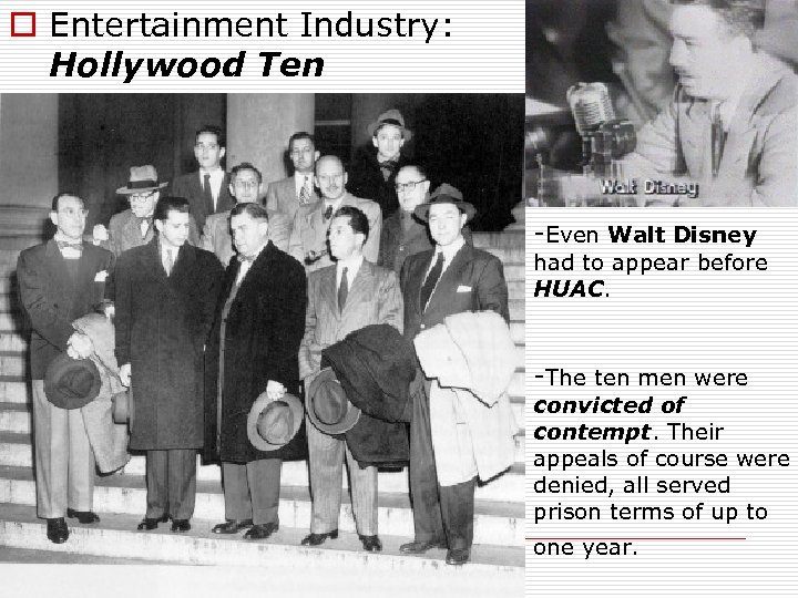 o Entertainment Industry: Hollywood Ten n Hollywood Ten -Even Walt Disney had to appear