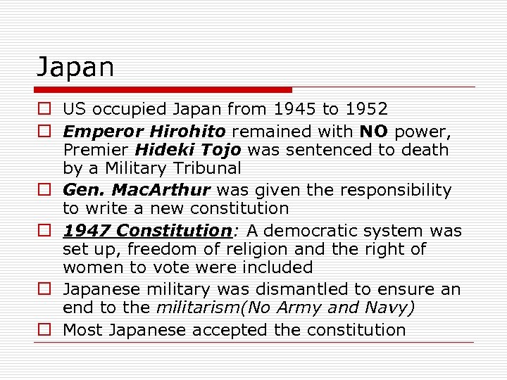 Japan o US occupied Japan from 1945 to 1952 o Emperor Hirohito remained with