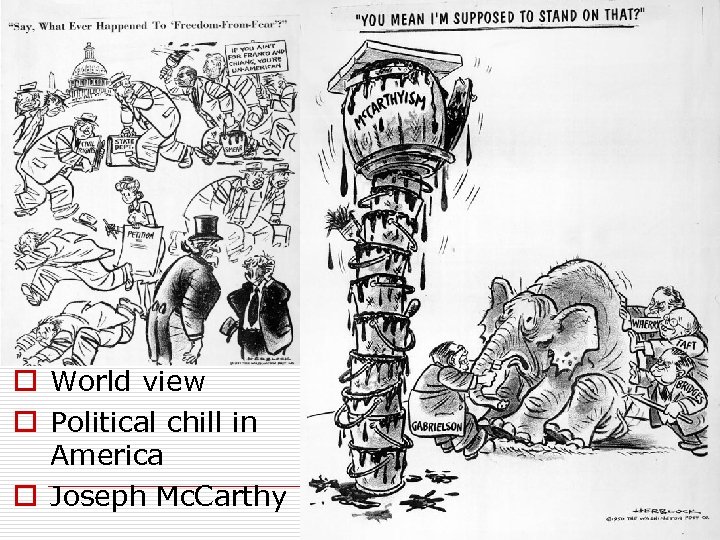 o World view o Political chill in America o Joseph Mc. Carthy 