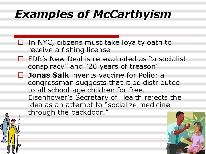 Examples of Mc. Carthyism o In NYC, citizens must take loyalty oath to receive