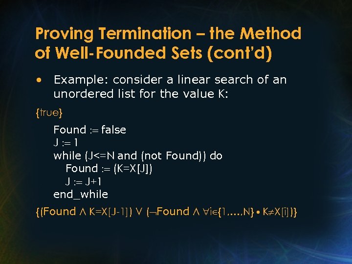 Proving Termination – the Method of Well-Founded Sets (cont’d) • Example: consider a linear