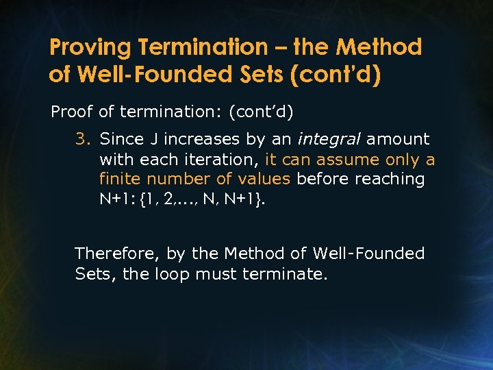 Proving Termination – the Method of Well-Founded Sets (cont’d) Proof of termination: (cont’d) 3.