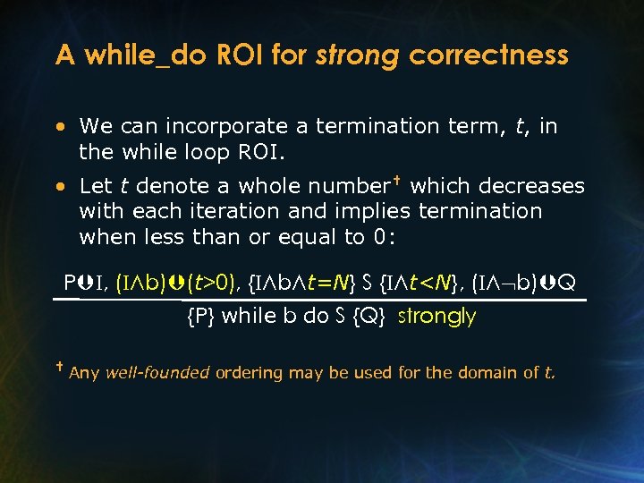 A while_do ROI for strong correctness • We can incorporate a termination term, t,