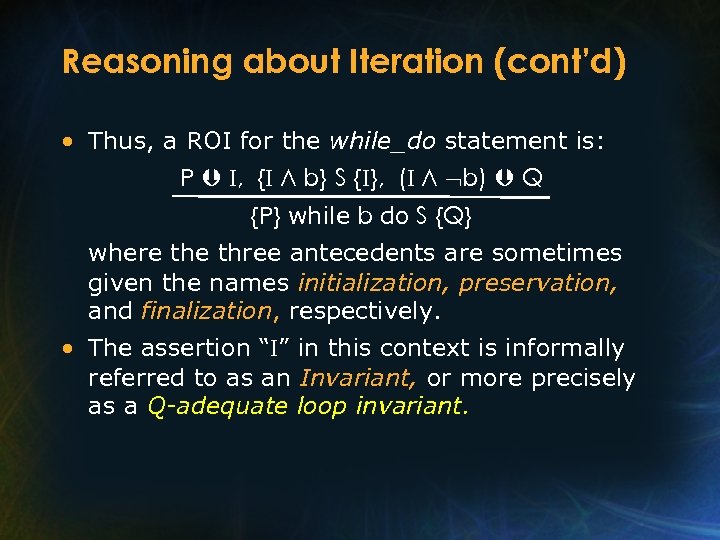 Reasoning about Iteration (cont’d) • Thus, a ROI for the while_do statement is: P