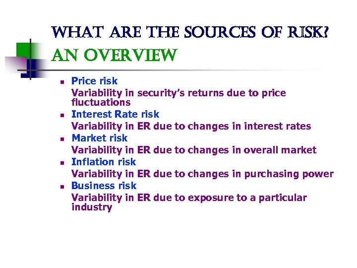 what are the sources of risk? an overview n n n Price risk Variability