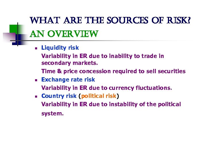 what are the sources of risk? an overview n n n Liquidity risk Variability