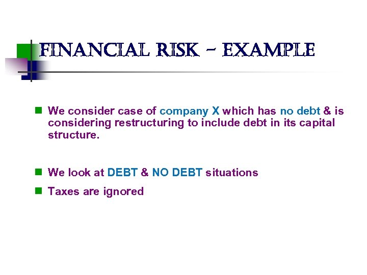 financial risk - example n We consider case of company X which has no