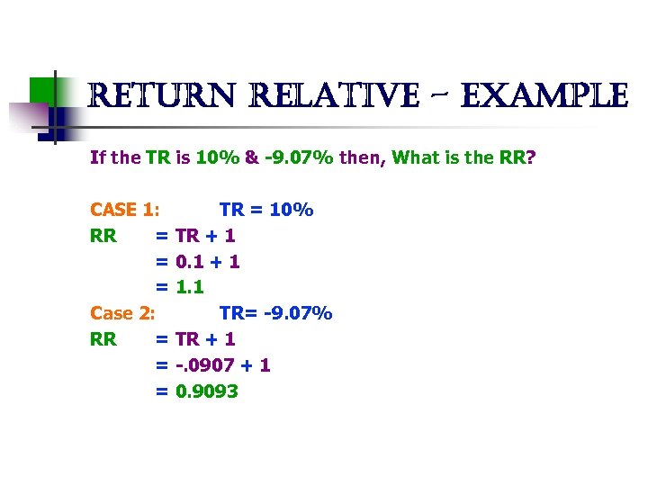 return relative - example If the TR is 10% & -9. 07% then, What