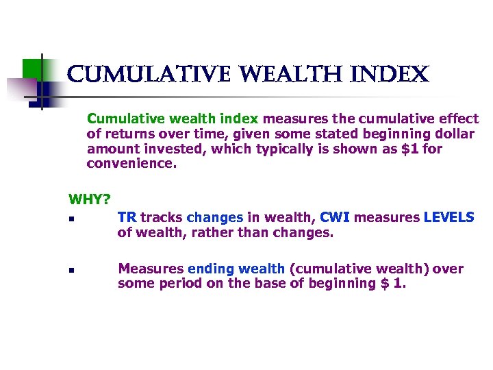 cumulative wealth index Cumulative wealth index measures the cumulative effect of returns over time,