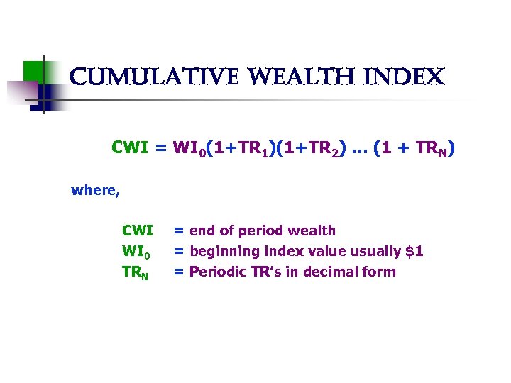 cumulative wealth index CWI = WI 0(1+TR 1)(1+TR 2) … (1 + TRN) where,