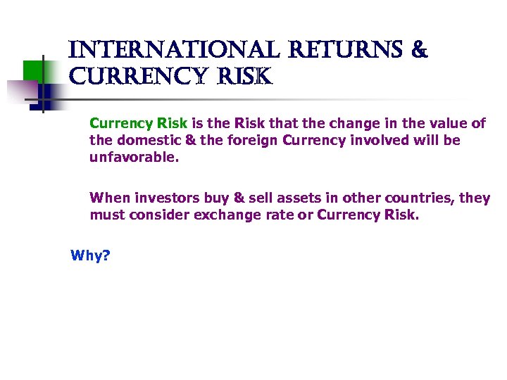 international returns & currency risk Currency Risk is the Risk that the change in