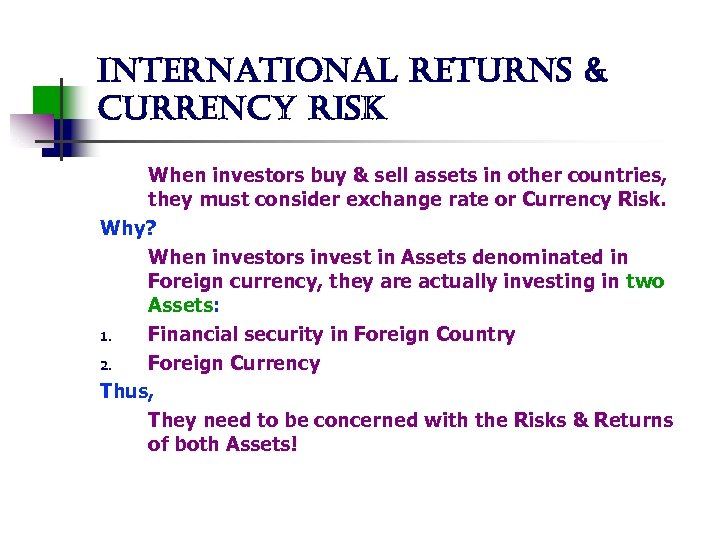 international returns & currency risk When investors buy & sell assets in other countries,