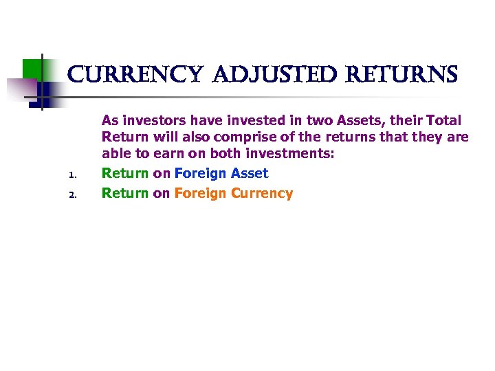 currency adjusted returns 1. 2. As investors have invested in two Assets, their Total