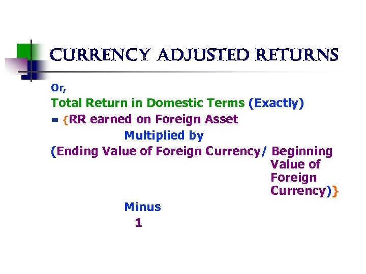 currency adjusted returns Or, Total Return in Domestic Terms (Exactly) = {RR earned on