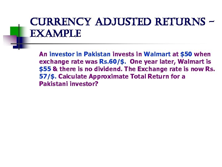 currency adjusted returns example An investor in Pakistan invests in Walmart at $50 when