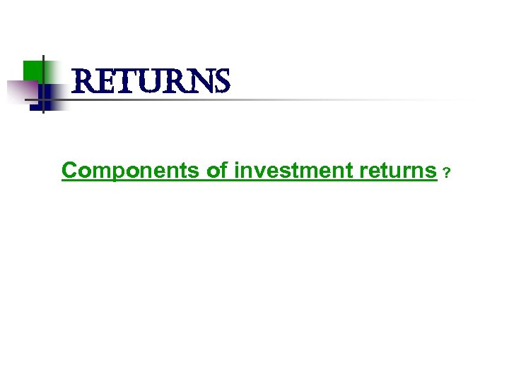 returns Components of investment returns ? 