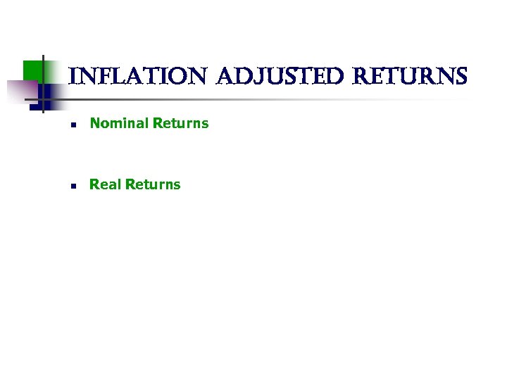 inflation adjusted returns n Nominal Returns n Real Returns 