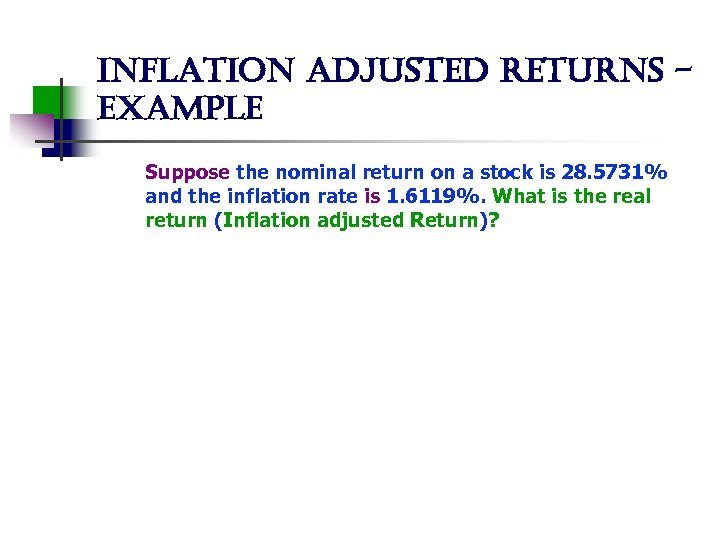 inflation adjusted returns example Suppose the nominal return on a stock is 28. 5731%