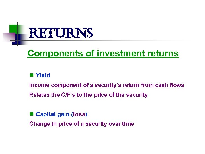 returns Components of investment returns n Yield Income component of a security’s return from