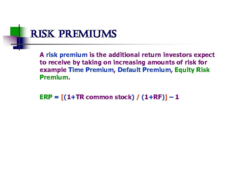 risk premiums A risk premium is the additional return investors expect to receive by