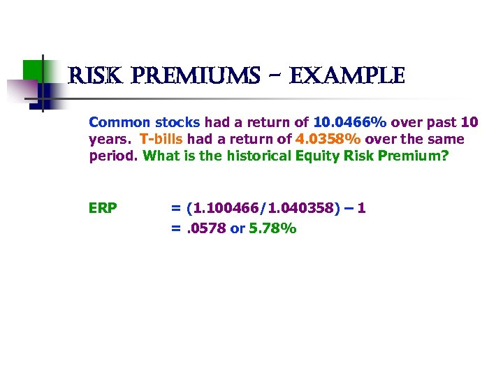 risk premiums - example Common stocks had a return of 10. 0466% over past