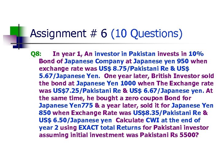 Assignment # 6 (10 Questions) Q 8: In year 1, An investor in Pakistan