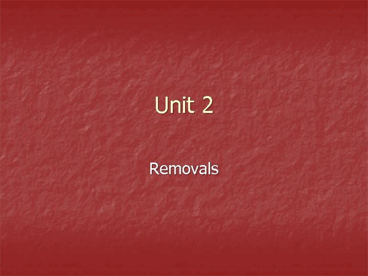 Unit 2 Removals 