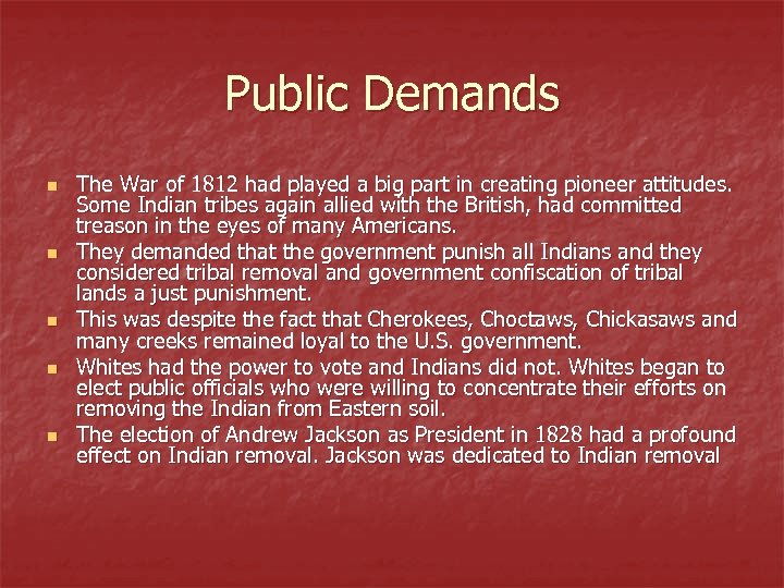 Public Demands n n n The War of 1812 had played a big part