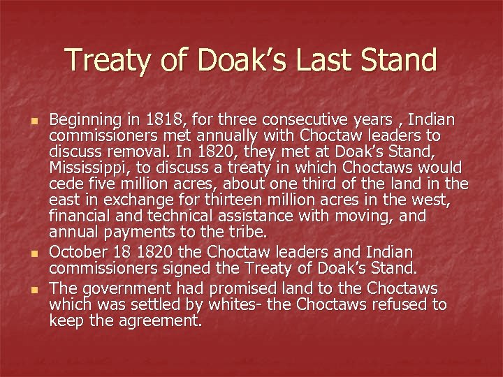 Treaty of Doak’s Last Stand n n n Beginning in 1818, for three consecutive