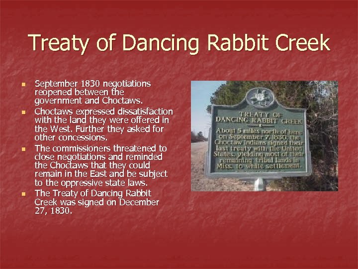 Treaty of Dancing Rabbit Creek n n September 1830 negotiations reopened between the government