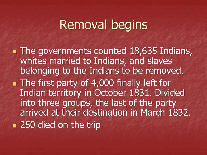 Removal begins n n n The governments counted 18, 635 Indians, whites married to