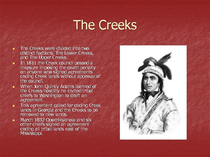 The Creeks n n n The Creeks were divided into two distinct factions. The