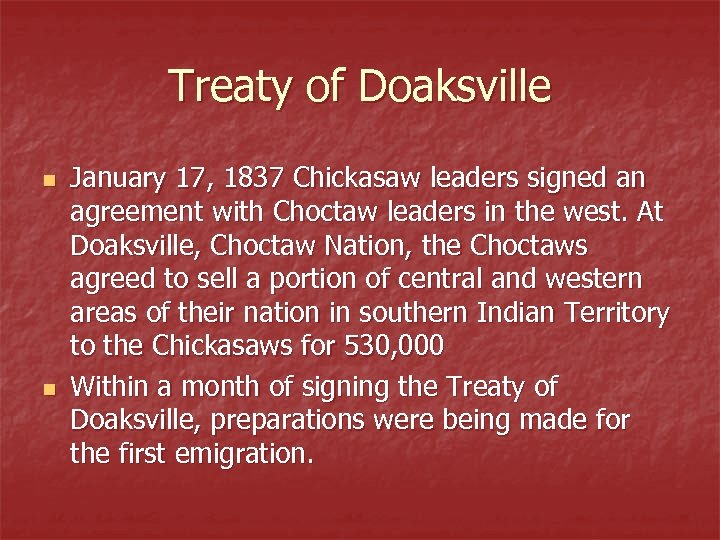Treaty of Doaksville n n January 17, 1837 Chickasaw leaders signed an agreement with