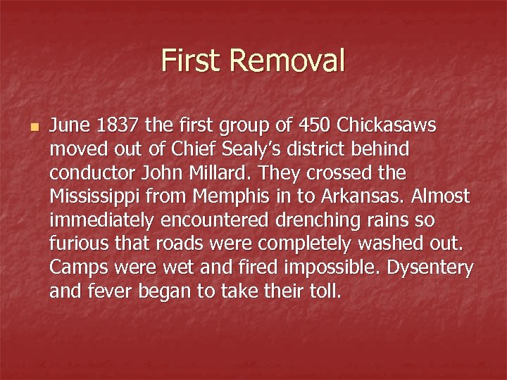 First Removal n June 1837 the first group of 450 Chickasaws moved out of