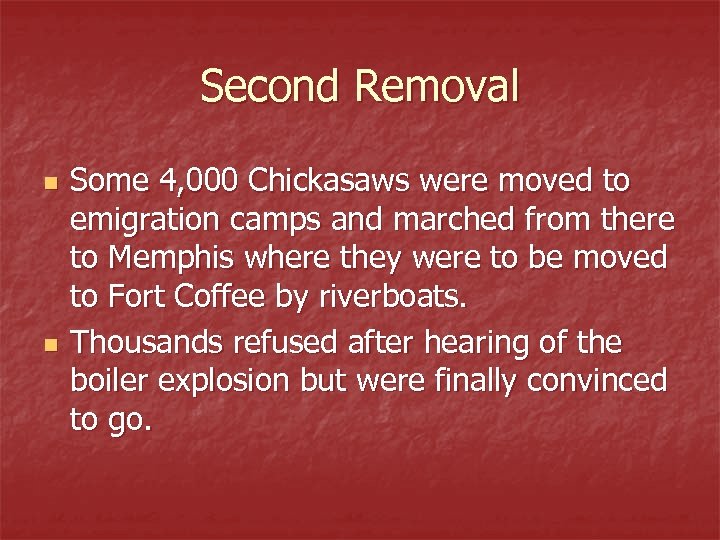 Second Removal n n Some 4, 000 Chickasaws were moved to emigration camps and