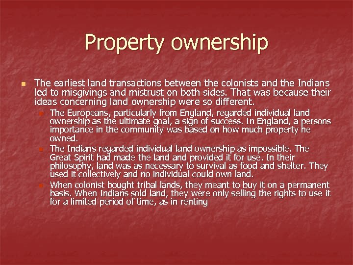Property ownership n The earliest land transactions between the colonists and the Indians led