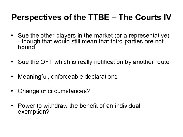 Perspectives of the TTBE – The Courts IV • Sue the other players in