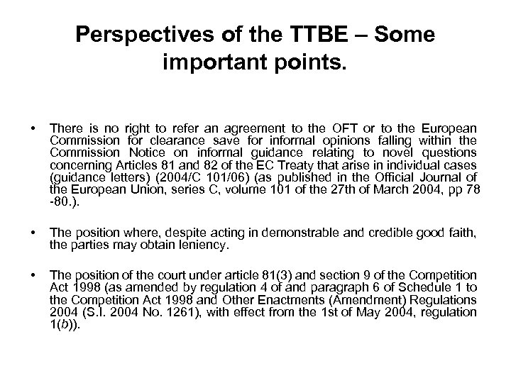 Perspectives of the TTBE – Some important points. • There is no right to