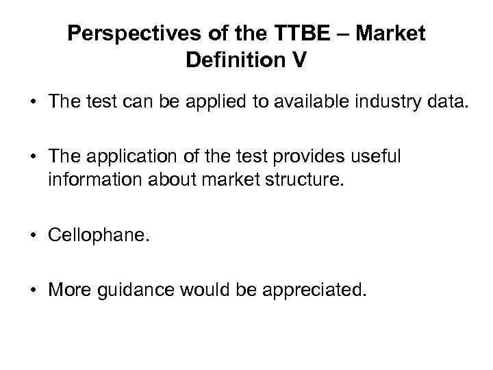 Perspectives of the TTBE – Market Definition V • The test can be applied