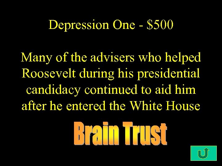 Depression One - $500 Many of the advisers who helped Roosevelt during his presidential