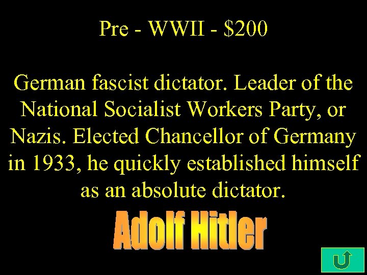 Pre - WWII - $200 German fascist dictator. Leader of the National Socialist Workers