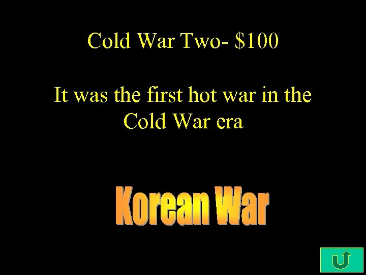 Cold War Two- $100 It was the first hot war in the Cold War