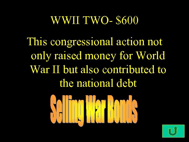 WWII TWO- $600 This congressional action not only raised money for World War II