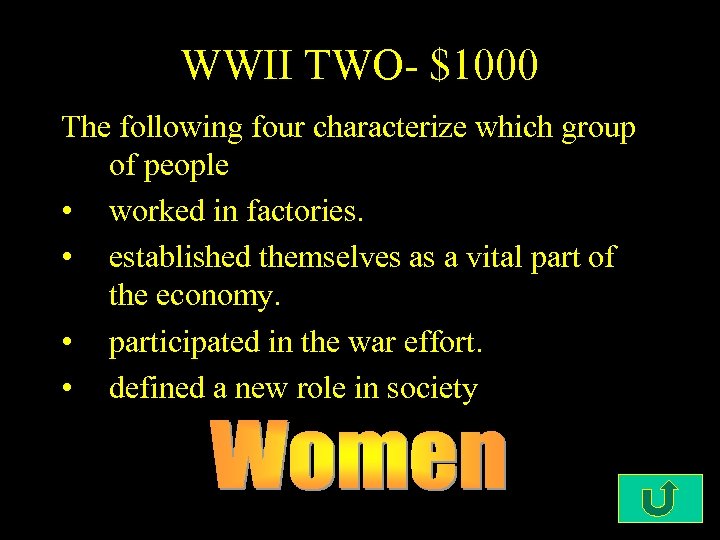 WWII TWO- $1000 The following four characterize which group of people • worked in