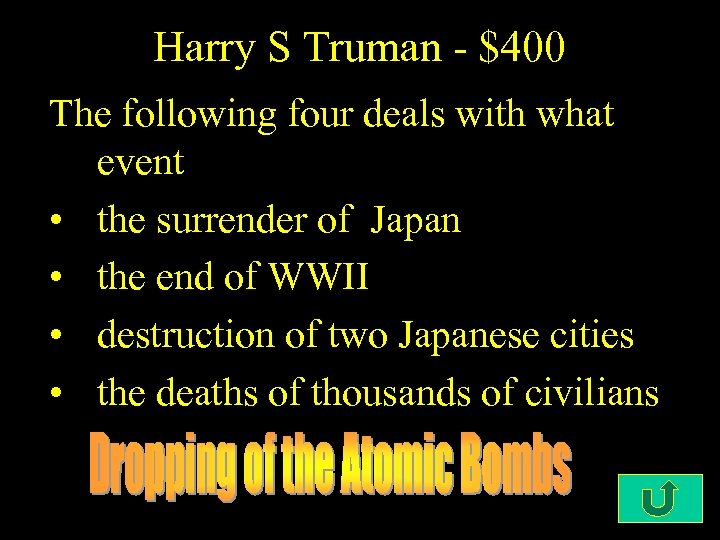 Harry S Truman - $400 The following four deals with what event • the